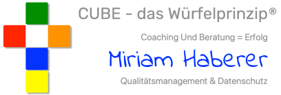 Qualitätsmanagement & Datenschutz CUBE - das Würfelprinzip® - Miriam Haberer